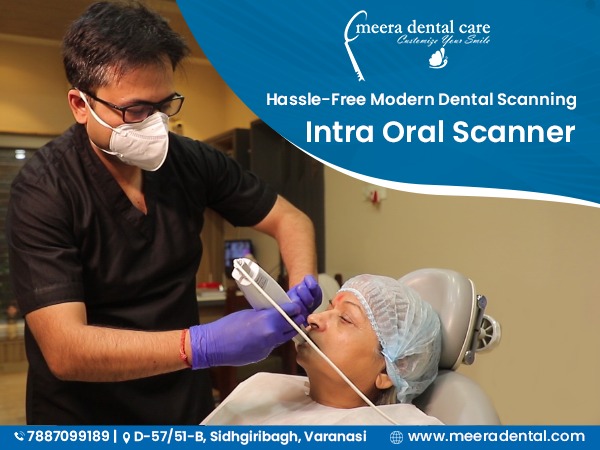 Meera Dental Care Introduces Varanasi's First Intra Oral Scanner