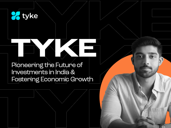 Tyke - Pioneering the Future of Investments in India