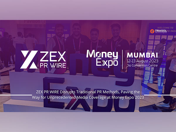 ZEX PR WIRE Disrupts Traditional PR Methods, Paving the Way for Unprecedented Media Coverage at Money Expo 2023
