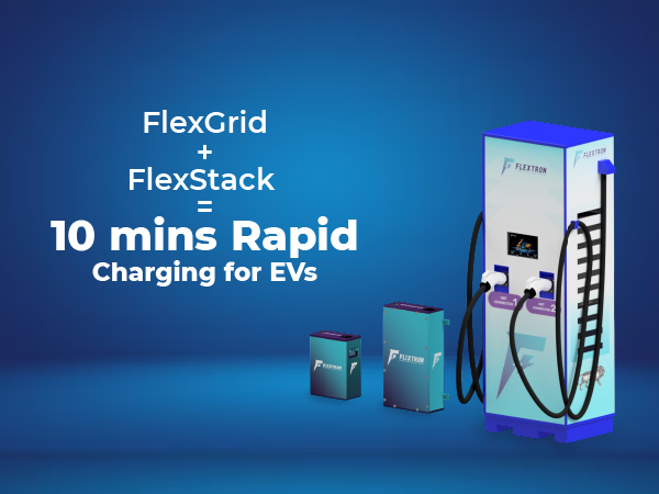 EV charging in 10 mins with Flextron's FlexGrid, India's first Battery Integrated DC Charger; cutting-edge battery pack, FlexStack also to be launched