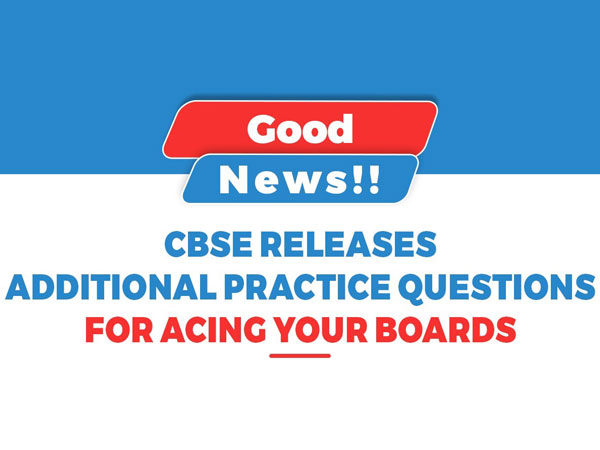 CBSE Additional Practice Questions | Sample Papers Class 10 & 12 2023-24 For 2024 Board Exams