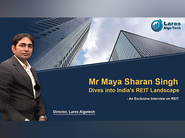 Director Lares Algotech Maya Sharan Singh Dives into India's REIT Landscape - An Exclusive Interview on REIT