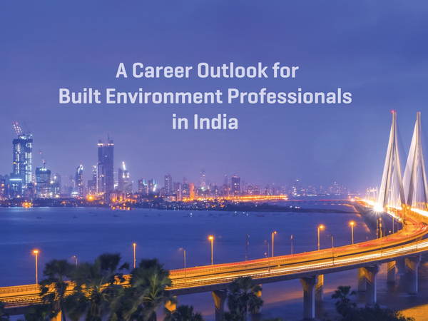 A Career Outlook for Built Environment Professionals in India