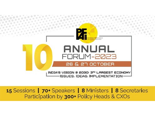 Over 70 speakers, including Ministers, Secretaries and CXOs to be Present at PAFI's 10th Annual Forum to Discuss the Theme "India's Vision @ 2030"