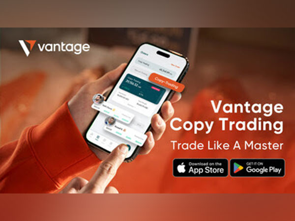 Vantage enables more novice traders to experience Copy Trading from USD 50