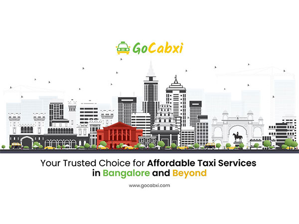 Gocabxi: Your Trusted Choice for Affordable Taxi Services in Bangalore and Beyond