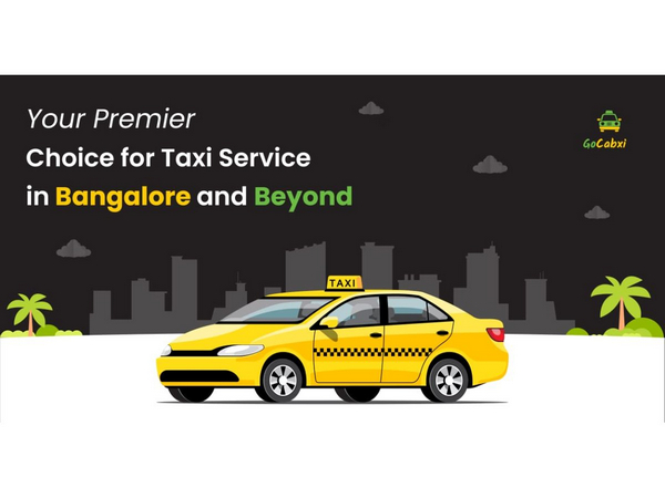 Gocabxi Taxi Service: Your Premier Choice for Taxi Service in Bangalore and Beyond