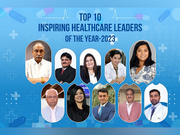 Top 10 inspiring healthcare leaders of the year 2023