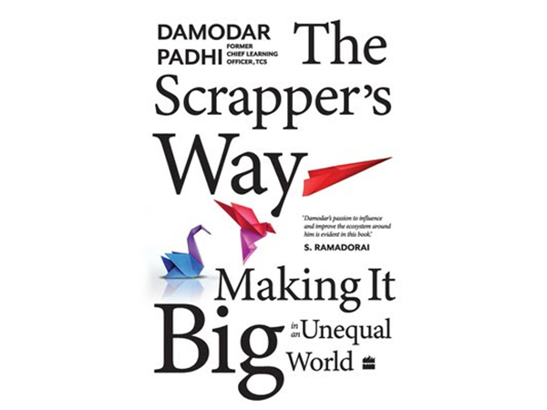 The Scrapper's Way: Making it Big in an Unequal World by Damodar Padhi