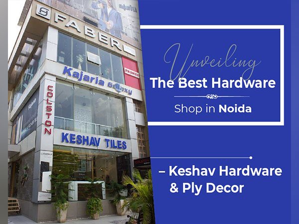 Unveiling The Best Hardware Shop in Noida - Keshav Hardware & Ply Decor