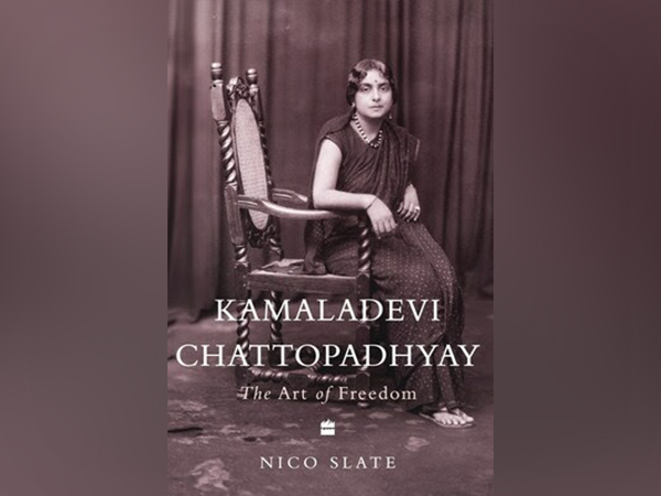 Kamaladevi Chattopadhyay: The Art of Freedom by Nico Slate