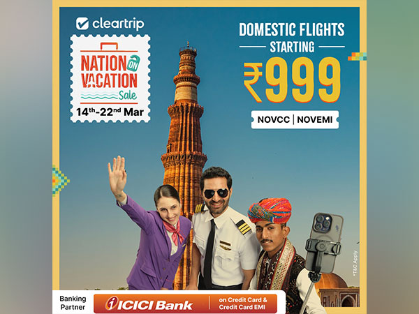 Cleartrip Returns with the Biggest Summer Travel Extravaganza - #NationOnVacation