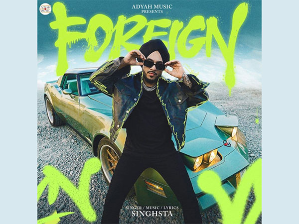 Adyah Music Presents Singhsta's Highly Anticipated Single "Foreign"