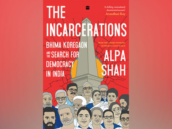 HarperCollins is proud to announce the release of The Incarcerations: Bhima Koregaon and the Search for Democracy in India by Alpa Shah