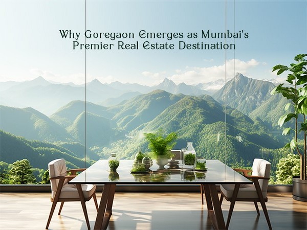 Investment Oasis: Why Goregaon Emerges as Mumbai's Premier Real Estate Destination