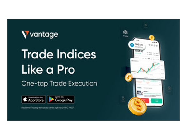 Vantage Markets extends its competitive edge on Indices product offering with enhanced Website and App, promoting greater transparency and cost savings
