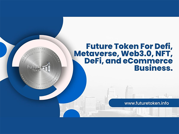 FutureToken: Disrupting the Crypto Utilities, NFT, E-commerce, DeFi  Landscape with its Decentralized and Transparent Solution