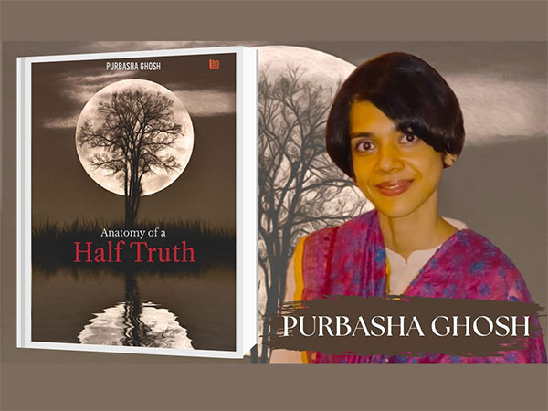 Purbasha Ghosh's novel "Anatomy of a Half Truth" takes readers on an emotional rollercoaster