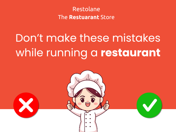 Don't make these mistakes while Running a Restaurant