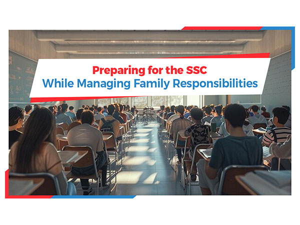 Preparing for the SSC While Managing Family Responsibilities