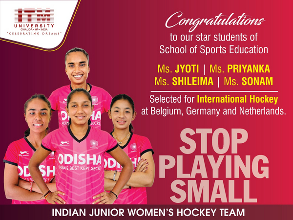 Championing Women's Hockey: ITM University Gwalior Athletes Shine in Indian Junior Women's Hockey Team Selections!
