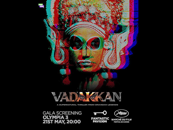 'Vadakkan' Makes Historic Debut at Cannes Film Festival's Marche du Film Fantastic Pavilion