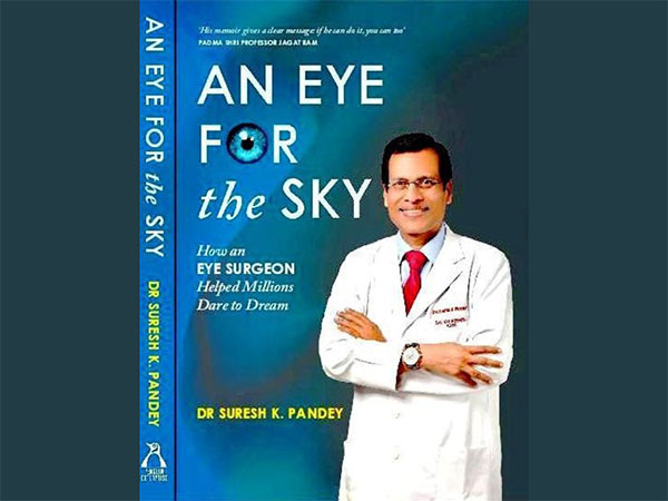 Pengiun Enterprise Announces Upcoming Memoir of Renowned Eye Surgeon Dr. Suresh K. Pandey "An Eye for the Sky: How an Eye Surgeon Helped Millions