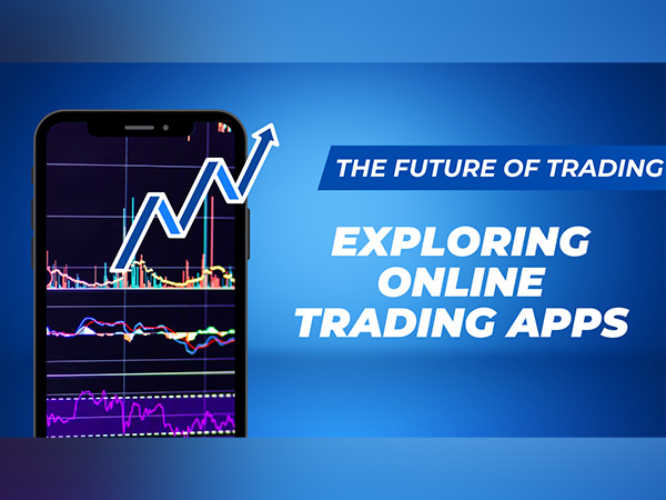 The Future of Trading: Exploring Online Trading Apps