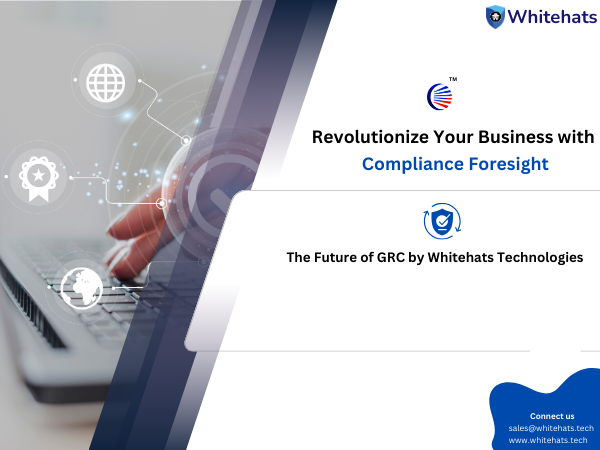 Compliance Foresight by Whitehats Technologies - set to transform GRC experience