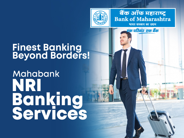 Bank of Maharashtra Makes NRI Banking Easier with Its NRI Banking Solutions