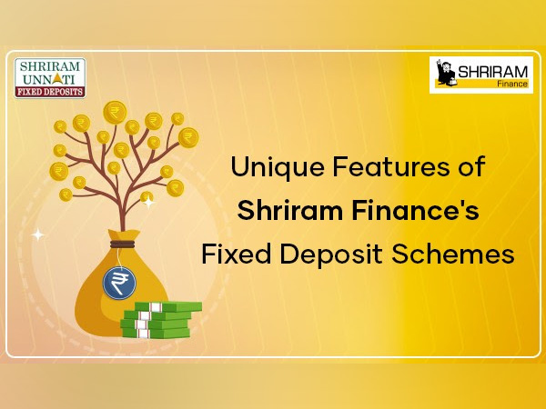 Unique Features of Shriram Finance's Fixed Deposit Schemes