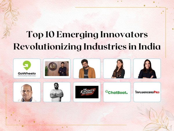 Top 10 Emerging Innovators Revolutionizing Industries in India