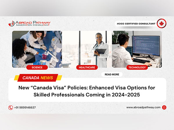 New Canada Visa Policies: Enhanced Visa Options for Skilled Professionals Coming in 2024-2025