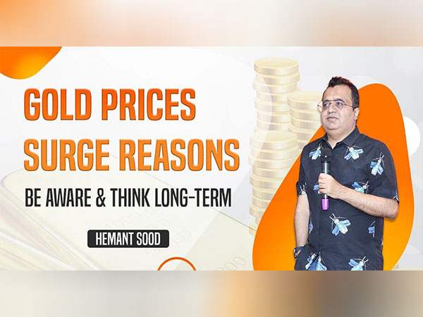 Gold Prices Surge Reasons, "Be Aware and Think Long-Term" says Hemant Sood, Ludhiana