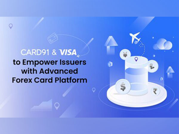 CARD91 & Visa to Empower Issuers with Enhanced Forex Card Platform