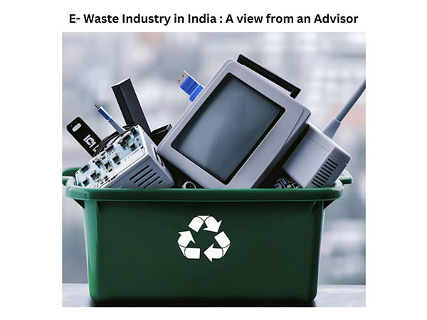 E- Waste Industry in India : A view from an Advisor