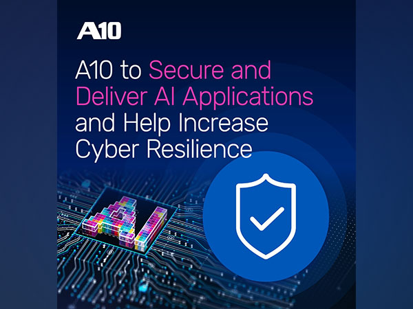 A10 Networks Outlines Blueprint to Secure and Deliver AI Applications and Help Increase Cyber Resilience