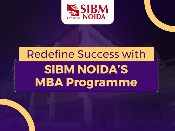 Journey to your ambitions - SIBM NOIDA's industry driven MBA Programme