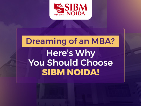 Here's Why You Should Choose SIBM NOIDA