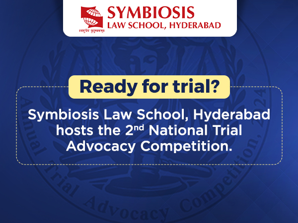 Fostering Future Litigators: SLS Hyderabad's 2nd Annual National Trial Advocacy Competition