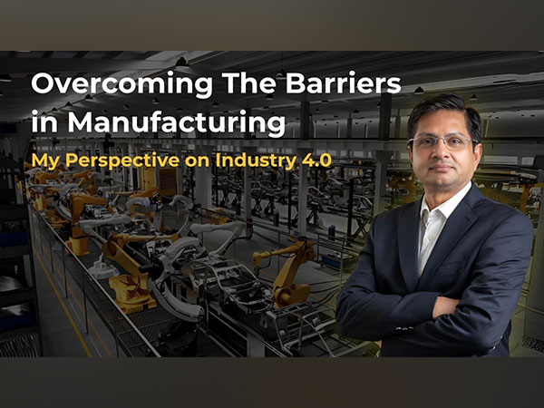 Overcoming Barriers in Manufacturing: Sachin Saxena's Vision for Industry 4.0