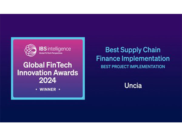 Uncia Wins Prestigious Award for Best Supply Chain Finance Implementation at the IBS Intelligence Global FinTech Innovation Awards 2024