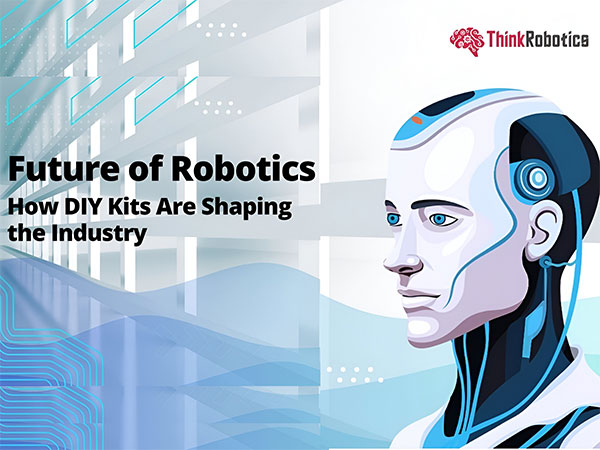 DIY Kits: Future of Robotics