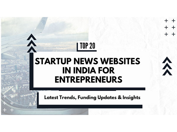 Top Startup News Websites in India for Entrepreneurs: Latest Trends, Funding Updates & Insights