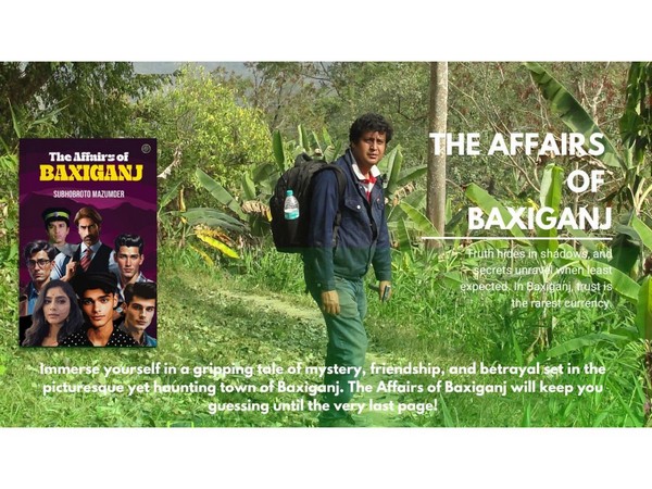 Unravel the Mystery of Baxiganj in Subhobroto Mazumder's Thrilling Debut Novel, The Affairs of Baxiganj