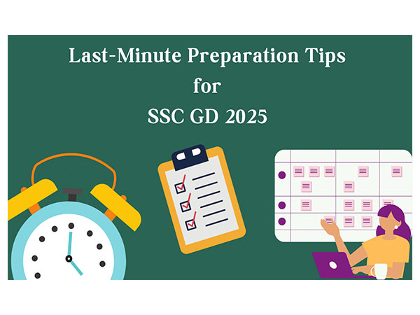 Last Minute Preparation Tips for the SSC GD 2025 Exam