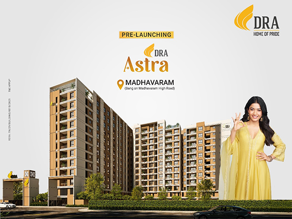 DRA Homes Pre-Launches DRA Astra, elevate your living experience in Madhavaram