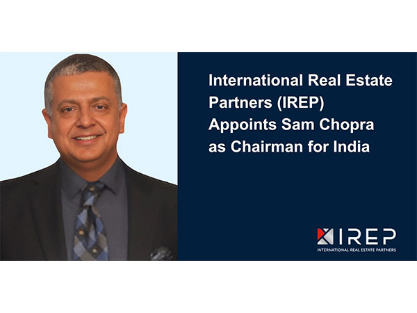 International Real Estate Partners (IREP) appoints Sam Chopra as its Chairman for India