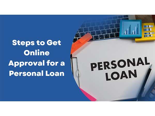 Steps to Get Online Approval for a Personal Loan