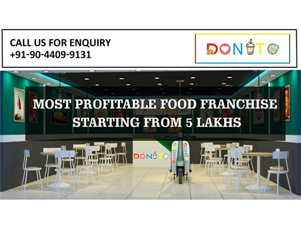 Start your own Donito outlet for just Rs5-6 lakhs--India's first affordable fast-food franchise for young dreamers
